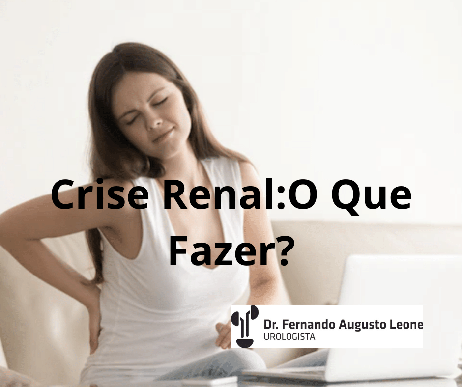 Crise Renal O Que Fazer Dr Fernando Leone Urologista Bh