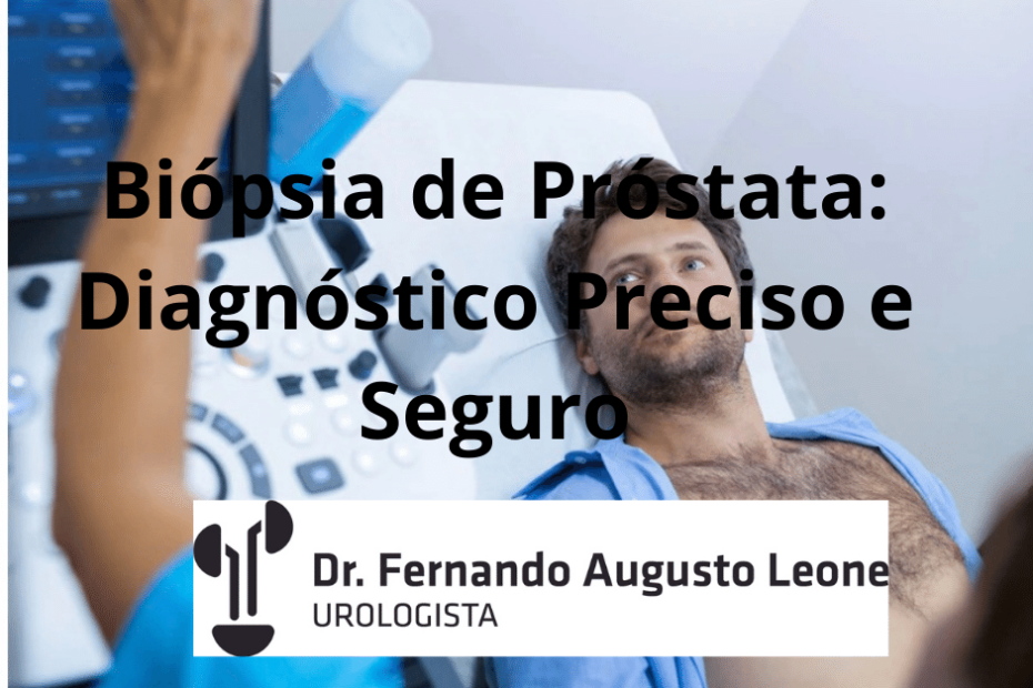 Biopsia de Prostata: Diagnóstico Preciso e Seguro