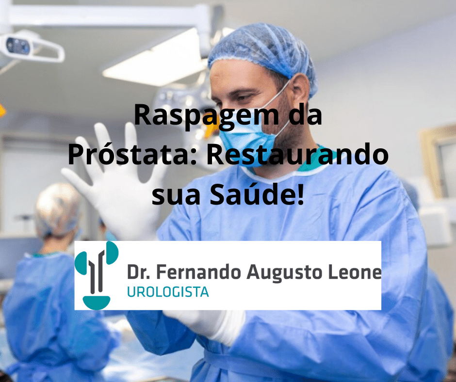 Raspagem da Próstata: Restaurando sua Saúde! Dr Leone Uro BH