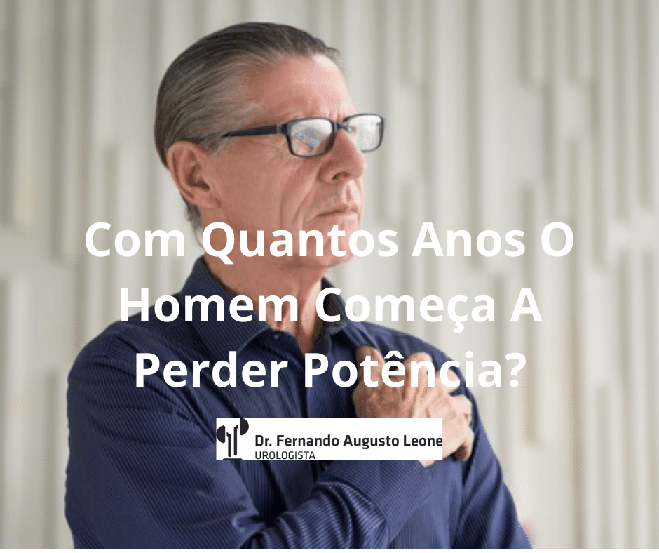 Com Quantos Anos O Homem Começa A Perder Potência? Uro BH Com Quantos Anos O Homem Começa A Perder Potência? Uro BH