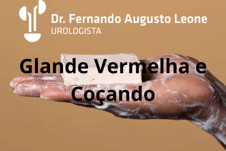 Glande Vermelha e Coçando