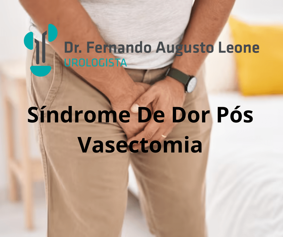 Síndrome De Dor Pós Vasectomia Dr Fernando Leone Urologista Bh Bh 0619