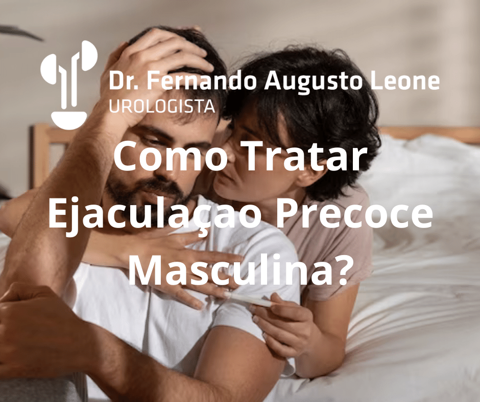 Como Tratar Ejaculaçao Precoce Masculina Dr Fernando Leone Urologista Bh 3935