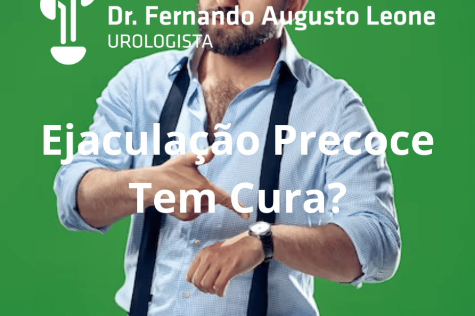 Ejaculação Precoce Tem Cura Dr Fernando Leone Urologista Bh 7861