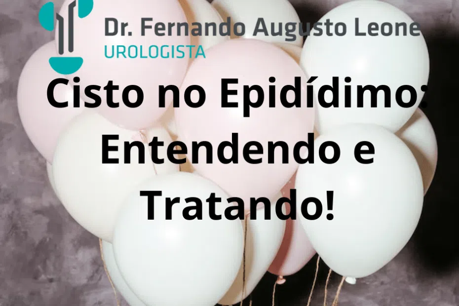 Cisto no Epidídimo: Entendendo e Tratando!