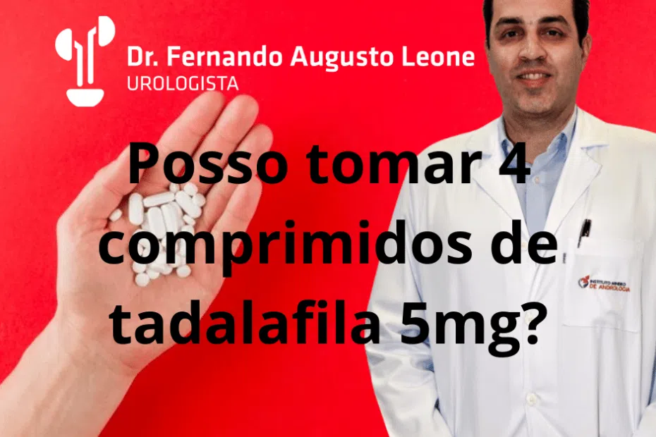 Posso tomar 4 comprimidos de tadalafila 5mg?
