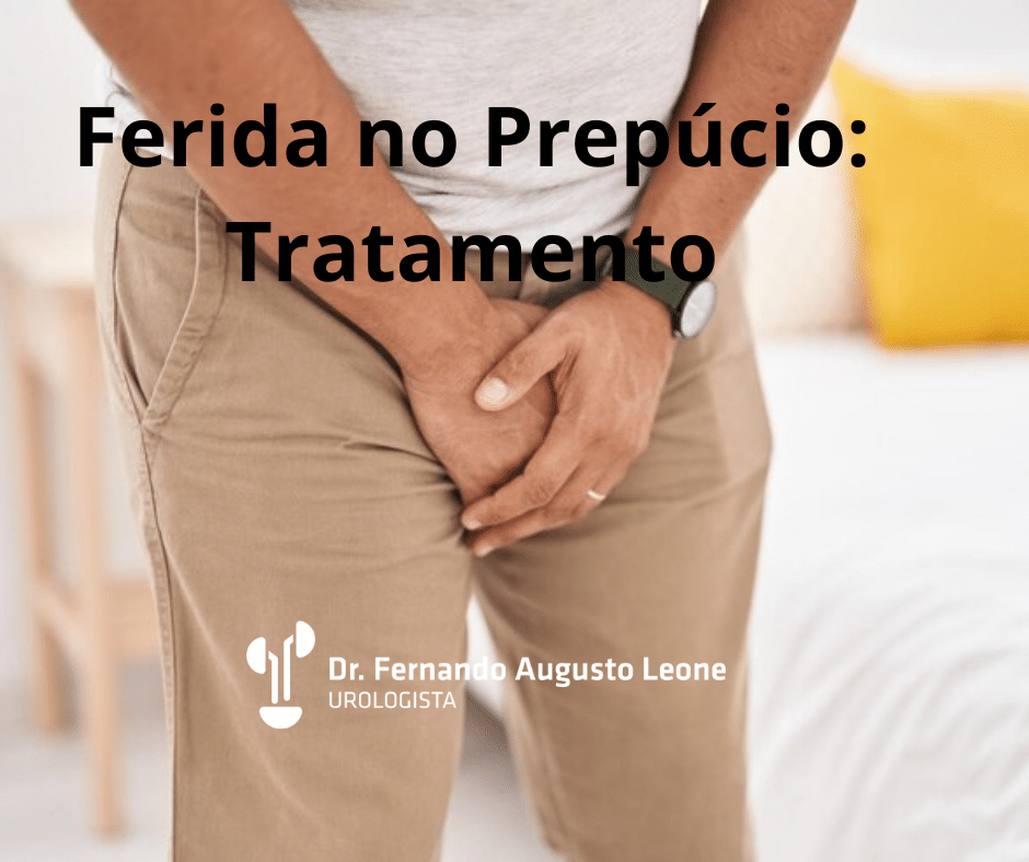 Ferida no Prepúcio: Tratamento - Dr. Fernando Leone - Urologista BH