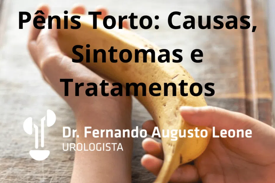 Pênis Torto: Causas, Sintomas e Tratamentos