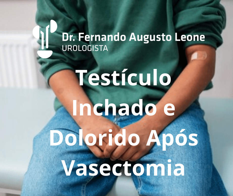 Testículo Inchado E Dolorido Após Vasectomia Dr Fernando Leone Urologista Bh 3836