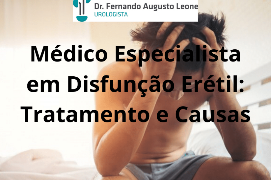 Médico Especialista em Disfunção Erétil: Tratamento e Causas