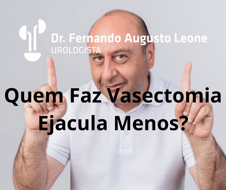 Quem Faz Vasectomia Ejacula Menos? - Dr. Fernando Leone - Urologista BH