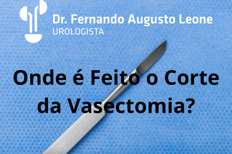 Onde é Feito o Corte da Vasectomia?