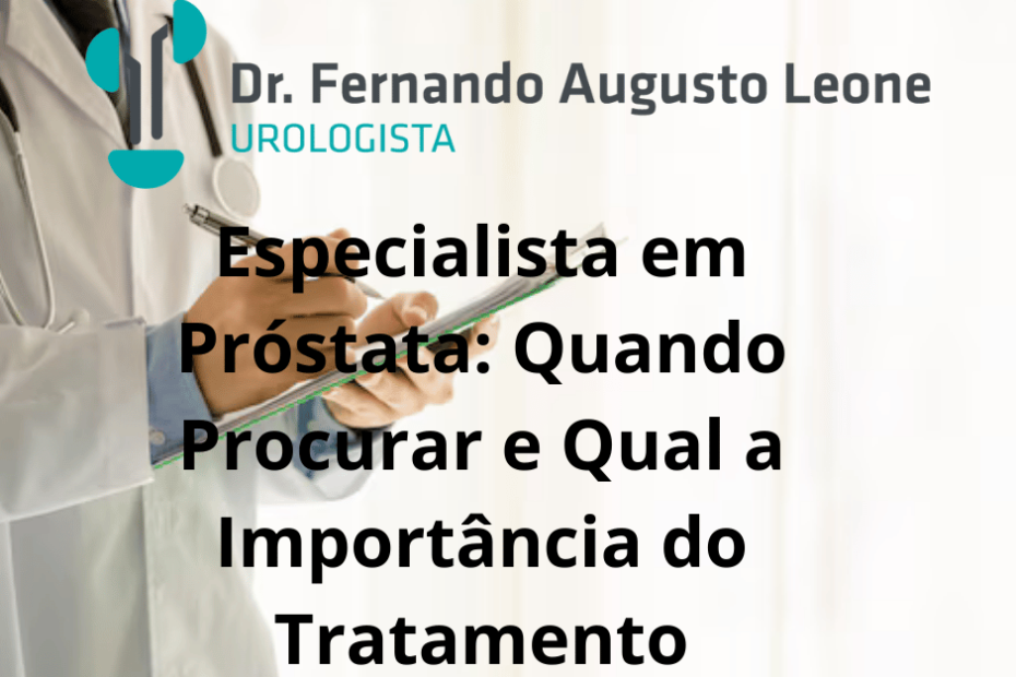 Especialista em Próstata: Quando Procurar e Qual a Importância do Tratamento